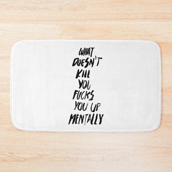 Item preview, WHAT DOESN'T KILL YOU FUCKS YOU UP MENTALLY black / Cool and Funny quotes designed and sold by DRK7DSGN.