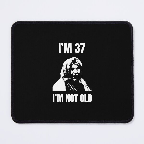 Item preview, I'm 37 I'm Not Old designed and sold by CARMIEJAY.