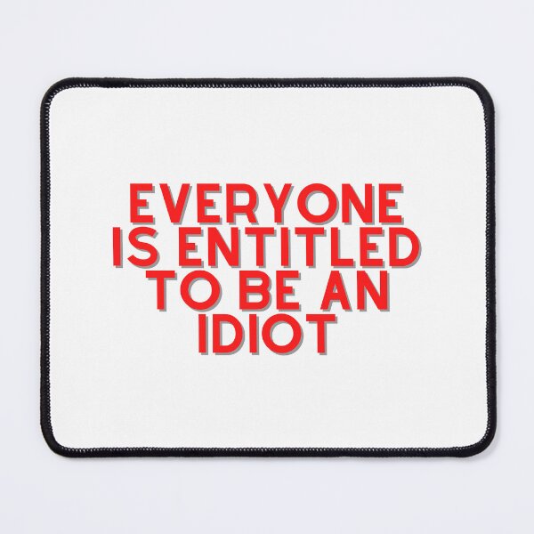 Item preview, Everyone is entitled to be an idiot designed and sold by GamersLands.