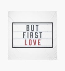 BUT FIRST LOVE Tuch