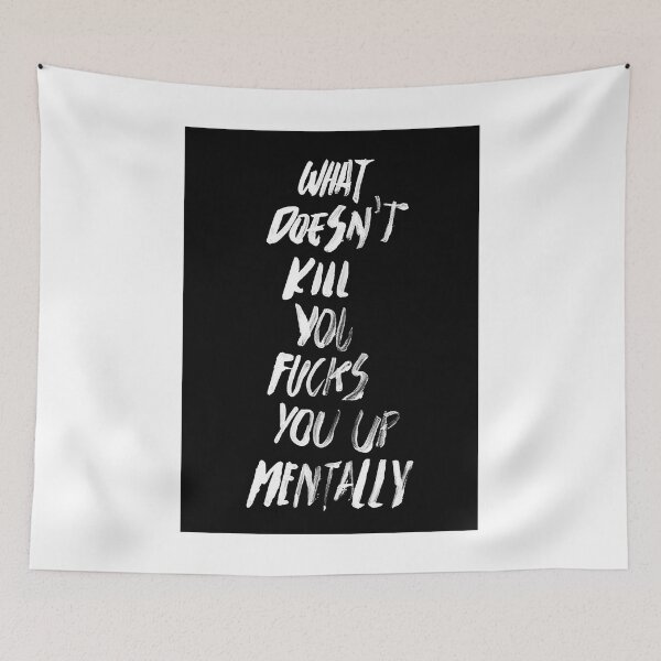 Item preview, WHAT DOESN'T KILL YOU FUCKS YOU UP MENTALLY black box / Cool and Funny quotes designed and sold by DRK7DSGN.