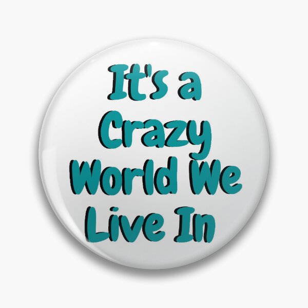 Item preview, It's a Crazy World We Live In  designed and sold by beer Sheva.