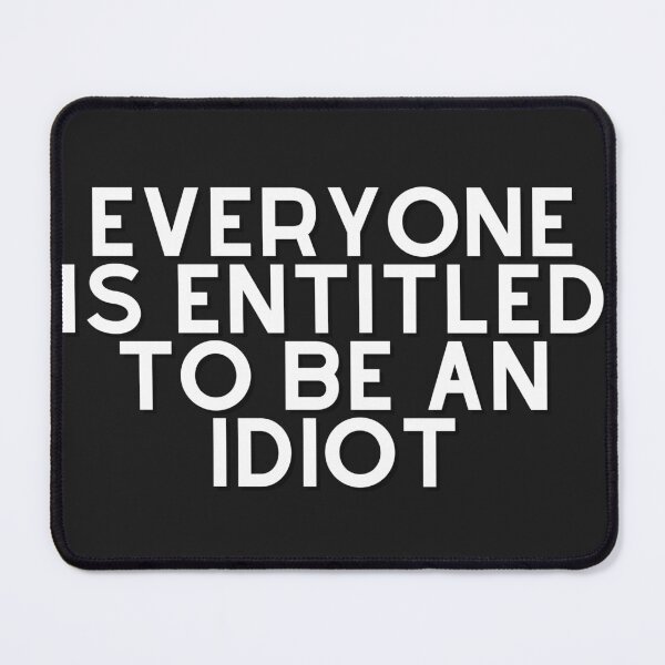 Item preview, Everyone is entitled to be an idiot designed and sold by GamersLands.