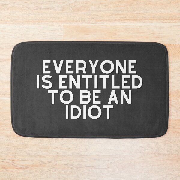 Item preview, Everyone is entitled to be an idiot  designed and sold by GamersLands.