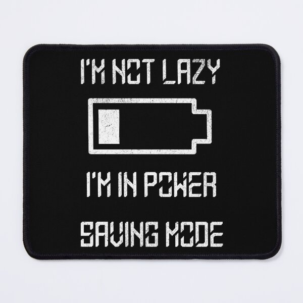 Item preview, I'm not lazy i'm in power saving mode designed and sold by JoRealm.