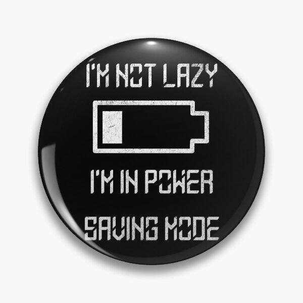 Item preview, I'm not lazy i'm in power saving mode designed and sold by JoRealm.