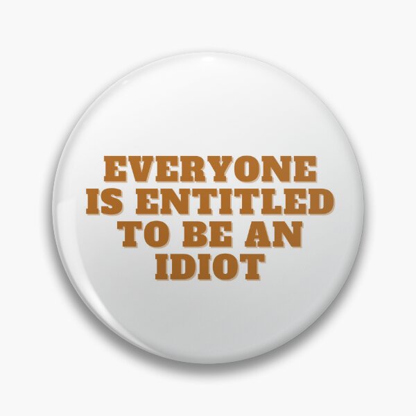 Item preview, Everyone is entitled to be an idiot  designed and sold by GamersLands.