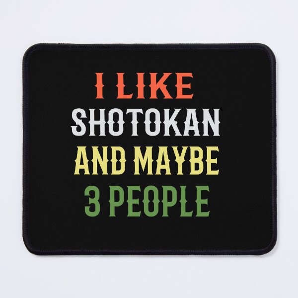 Item preview, I Like Shotokan and Maybe 3 People! Funny Karate Instructor Design - Japanese Martial Art Design For A Karate Lover designed and sold by TheKarateStore.