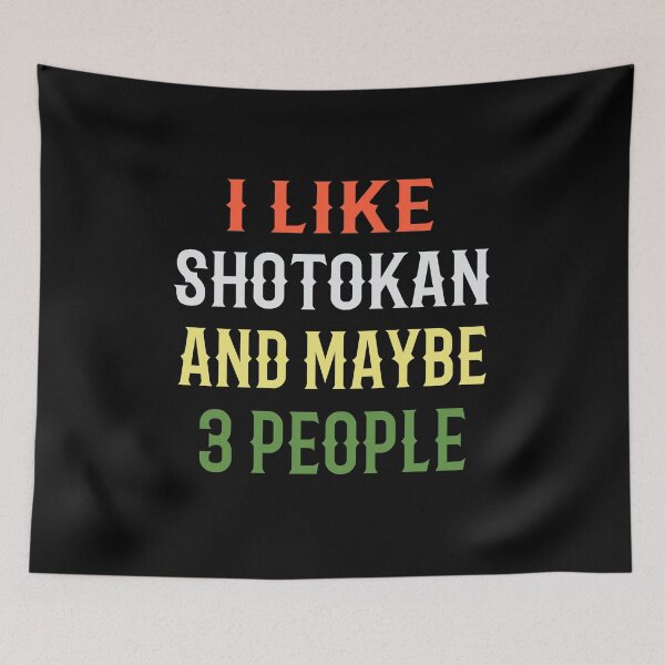 Item preview, I Like Shotokan and Maybe 3 People! Funny Karate Instructor Design - Japanese Martial Art Design For A Karate Lover designed and sold by TheKarateStore.
