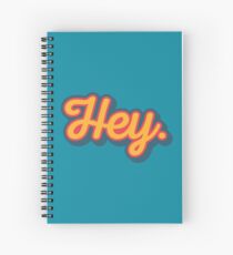 Hey. Spiral Notebook