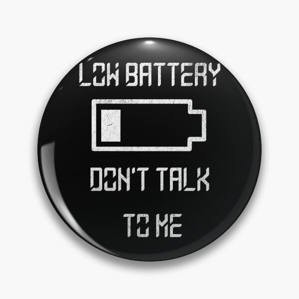 Item preview, Low battery don't talk to me designed and sold by JoRealm.