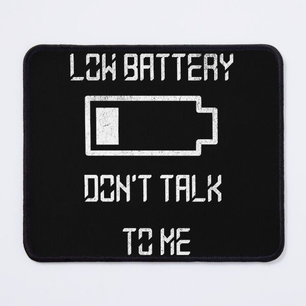 Item preview, Low battery don't talk to me designed and sold by JoRealm.