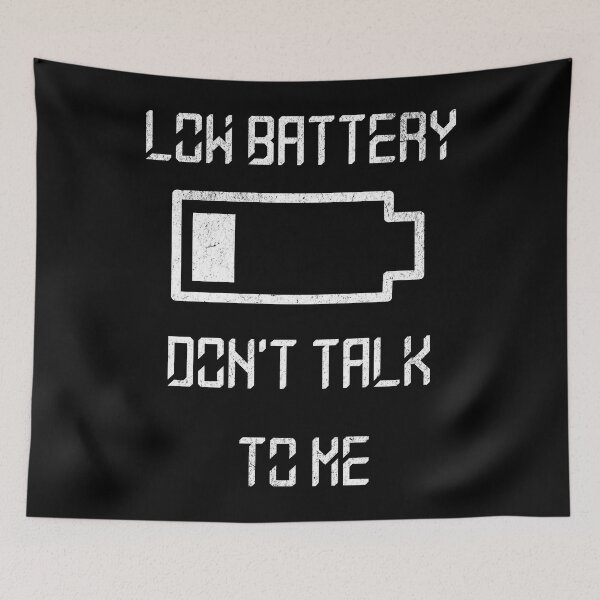 Item preview, Low battery don't talk to me designed and sold by JoRealm.
