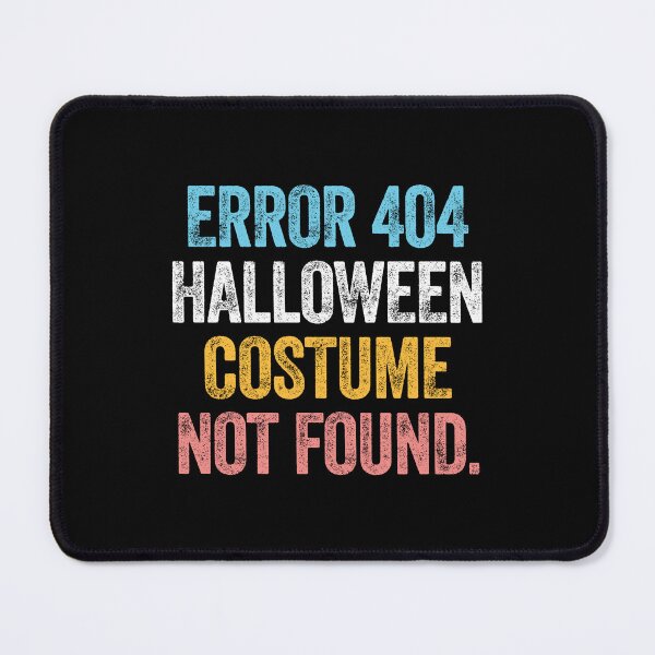 Item preview, ERROR 404 HALLOWEEN COSTUME NOT FOUND designed and sold by w1ckerman.