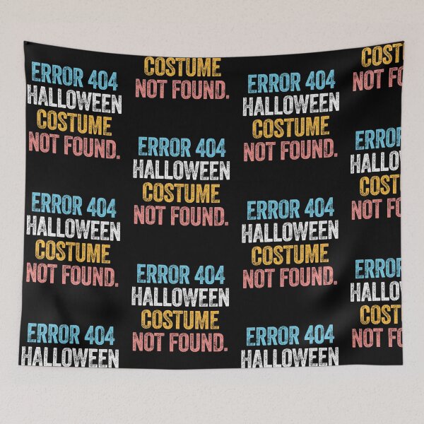 Item preview, ERROR 404 HALLOWEEN COSTUME NOT FOUND designed and sold by w1ckerman.