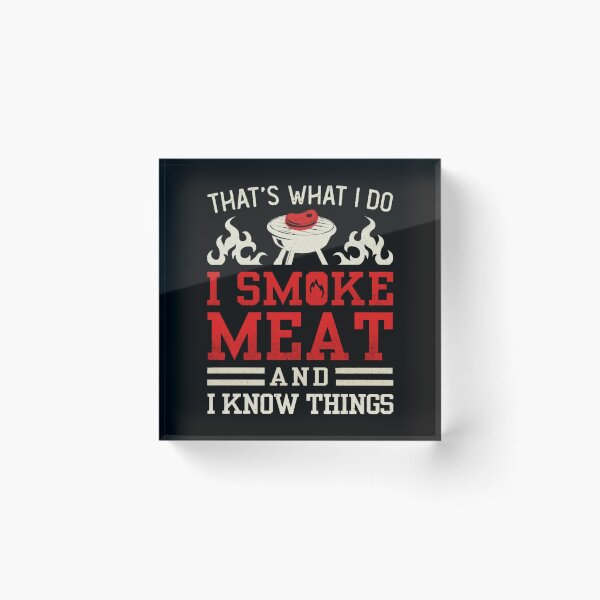 Item preview, That's What I Do, I Smoke Meat and I Know Things designed and sold by CleentiMizee.