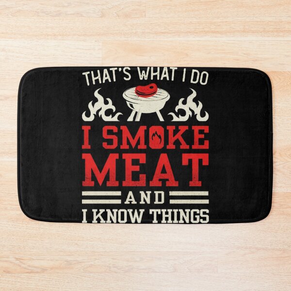 Item preview, That's What I Do, I Smoke Meat and I Know Things designed and sold by CleentiMizee.