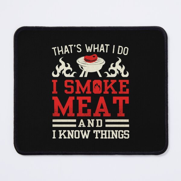 Item preview, That's What I Do, I Smoke Meat and I Know Things designed and sold by CleentiMizee.