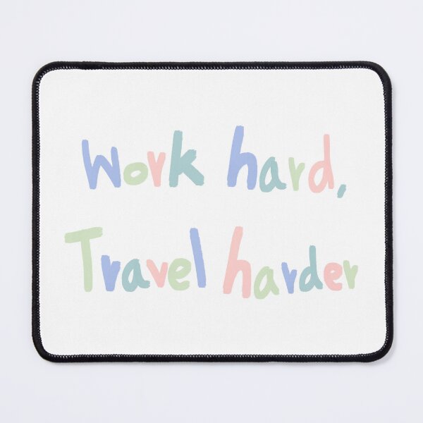 Item preview, Work hard, Travel harder designed and sold by Stick-gurl.