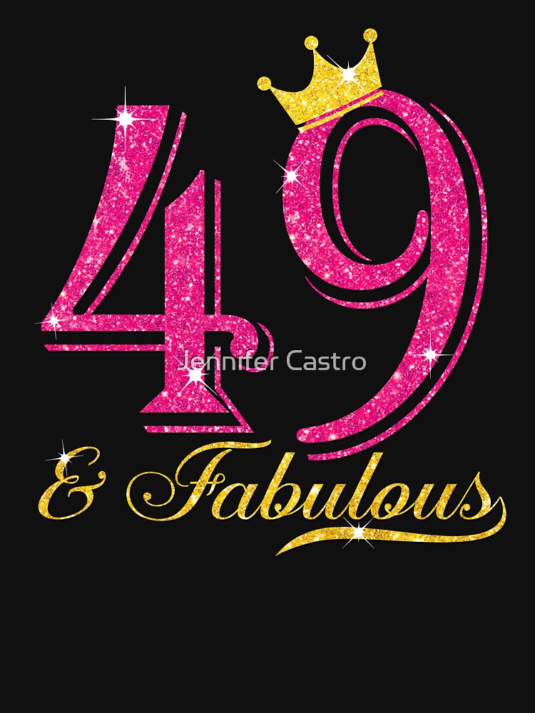 49th Birthday Women Fabulous Queen Shirt T Shirt For Sale By Jennifermc882 Redbubble 49