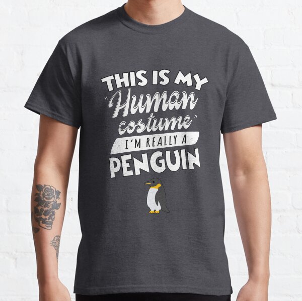 This Is My Human Costume I'm Really A Penguin Funny Classic T-Shirt