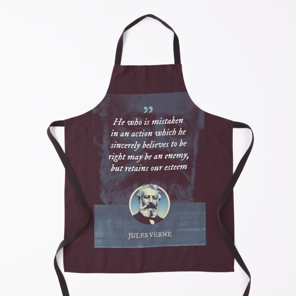 Item preview, Jules Verne - He who is mistaken in an action which he sincerely believes to be right may be an enemy, but retains our esteem designed and sold by Syahrasi.