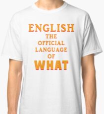 Say What AGAIN! Classic T-Shirt
