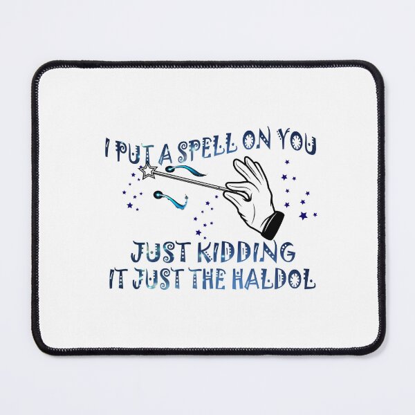 Item preview, I putt a spell on you, Just kidding, It just the haldol designed and sold by YaassDesign.