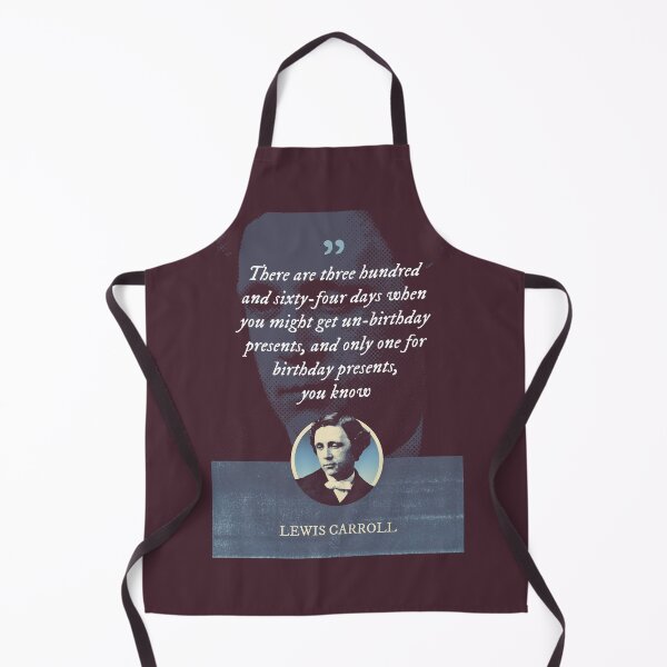 Item preview, Lewis Carroll - There are three hundred and sixty-four days when you might get un-birthday presents designed and sold by Syahrasi.