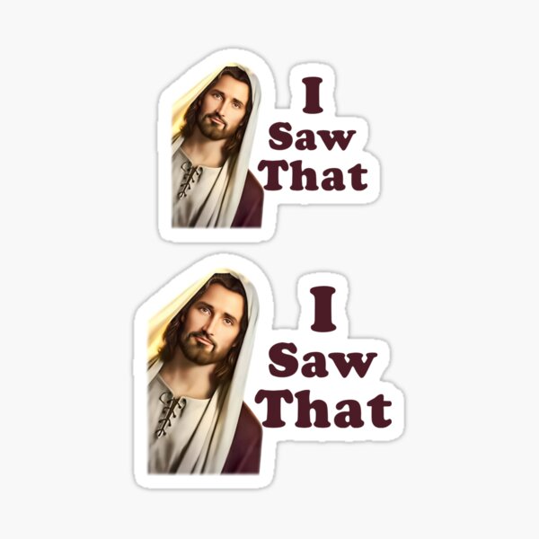 Jesus I Saw That Meme Jesus Is Watching Meme Sticker For Sale By Stacyfashion Redbubble 