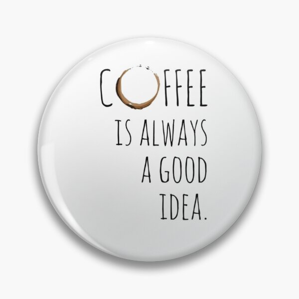 Item preview, Coffee is always a good idea  designed and sold by creator Designer.