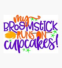My Broomstick Runs On Cupcakes Photographic Print