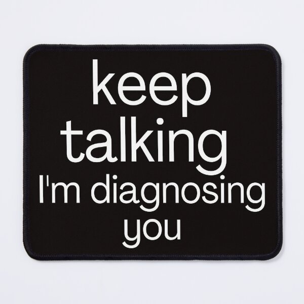 Item preview, Keep Talking I'm Diagnosing You designed and sold by Kubala.