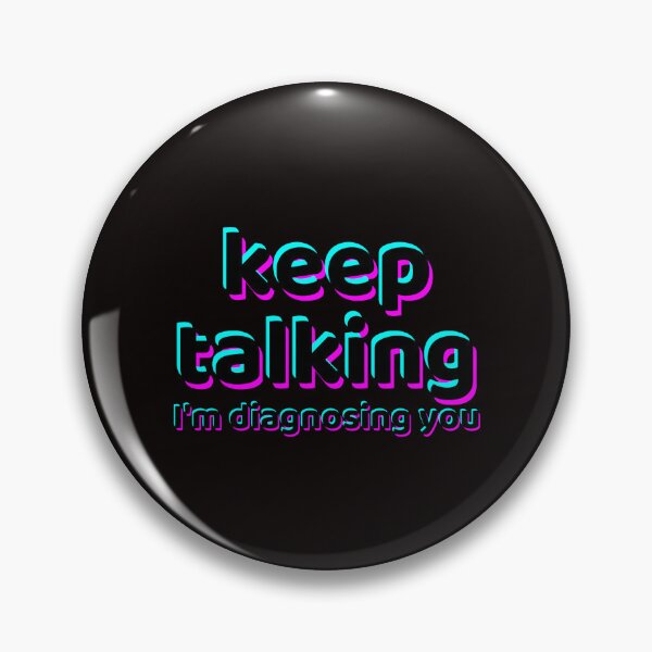 Item preview, Keep Talking I'm Diagnosing You Color designed and sold by Kubala.