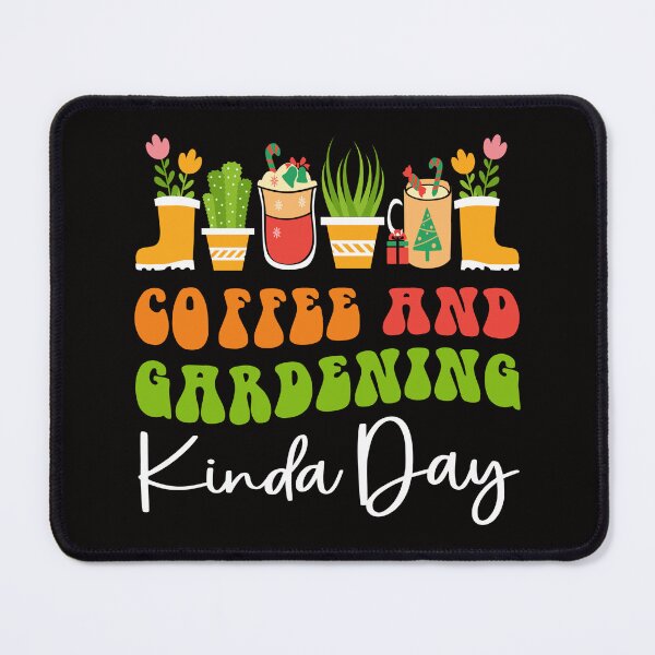 Item preview, coffee and gardening kinda day my favorite hobby designed and sold by netdota.