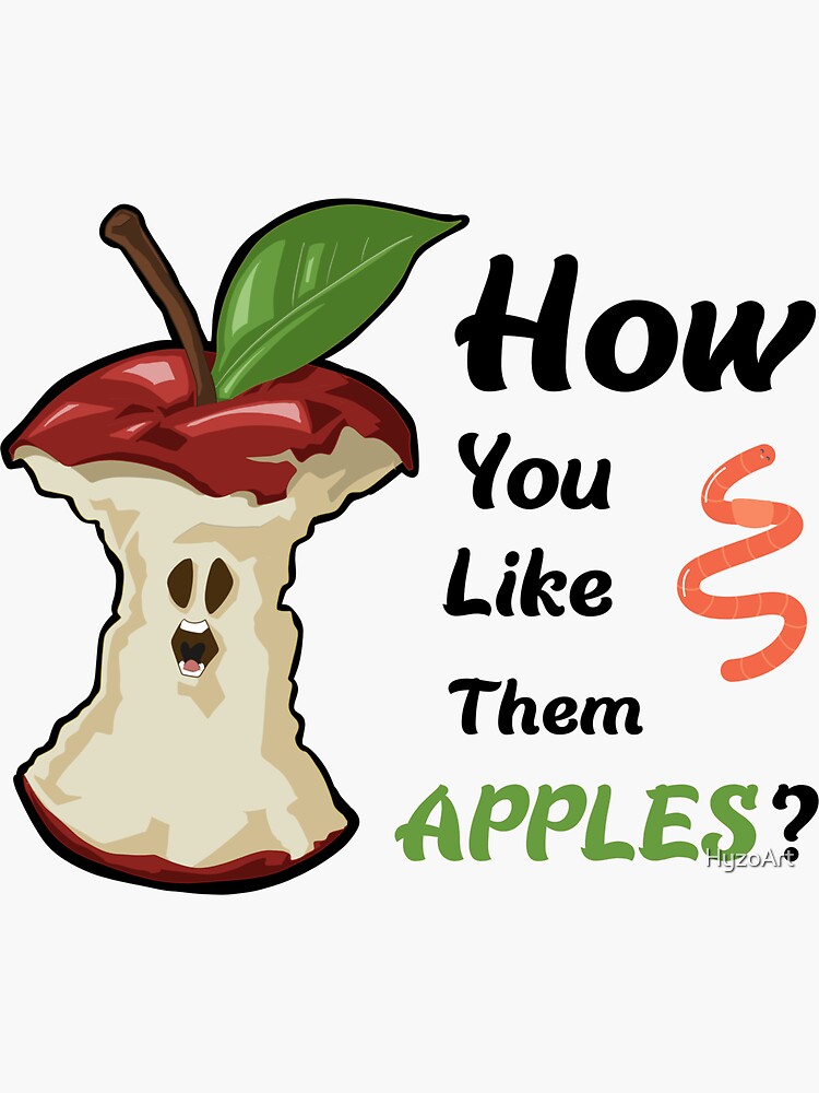 "How do you like them apples?" Sticker for Sale by HyzoArt Redbubble