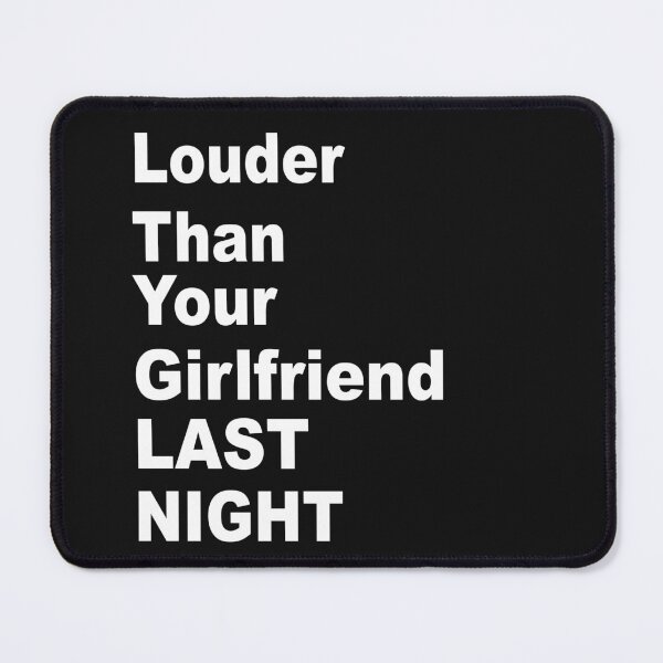 Item preview, funny Louder than your girlfriend last night  designed and sold by SheIsAQueen.