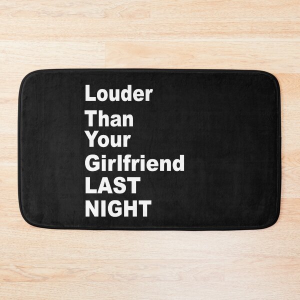 Item preview, funny Louder than your girlfriend last night  designed and sold by SheIsAQueen.