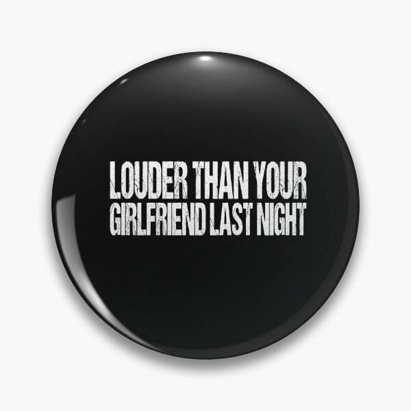 Item preview, funny Louder than your girlfriend last night  designed and sold by SheIsAQueen.