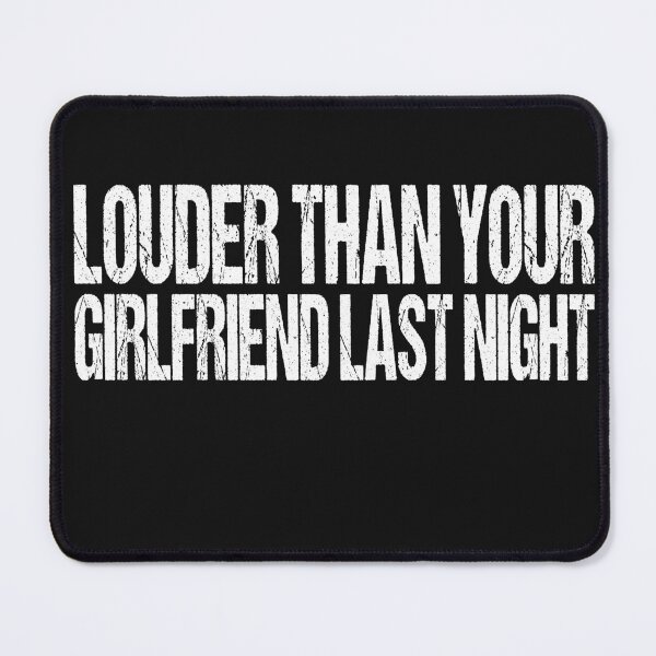 Item preview, funny Louder than your girlfriend last night  designed and sold by SheIsAQueen.