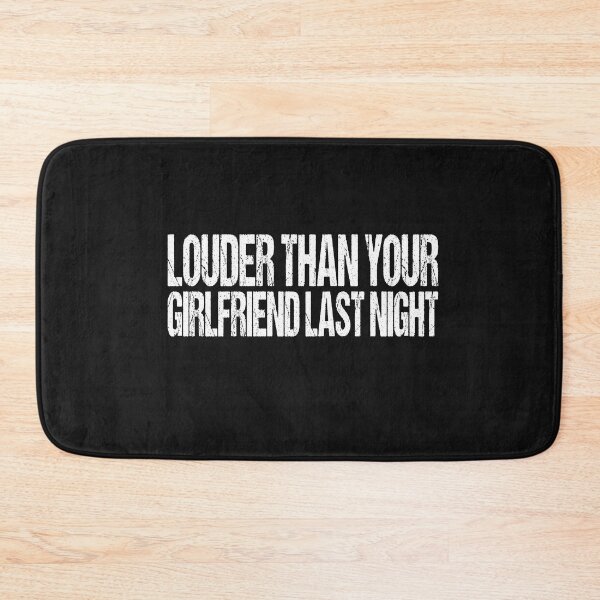 Item preview, funny Louder than your girlfriend last night  designed and sold by SheIsAQueen.