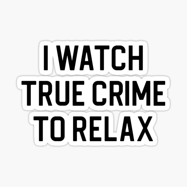 Item preview, Funny True Crime Gift I Watch True Crime To Relax designed and sold by kmcollectible.