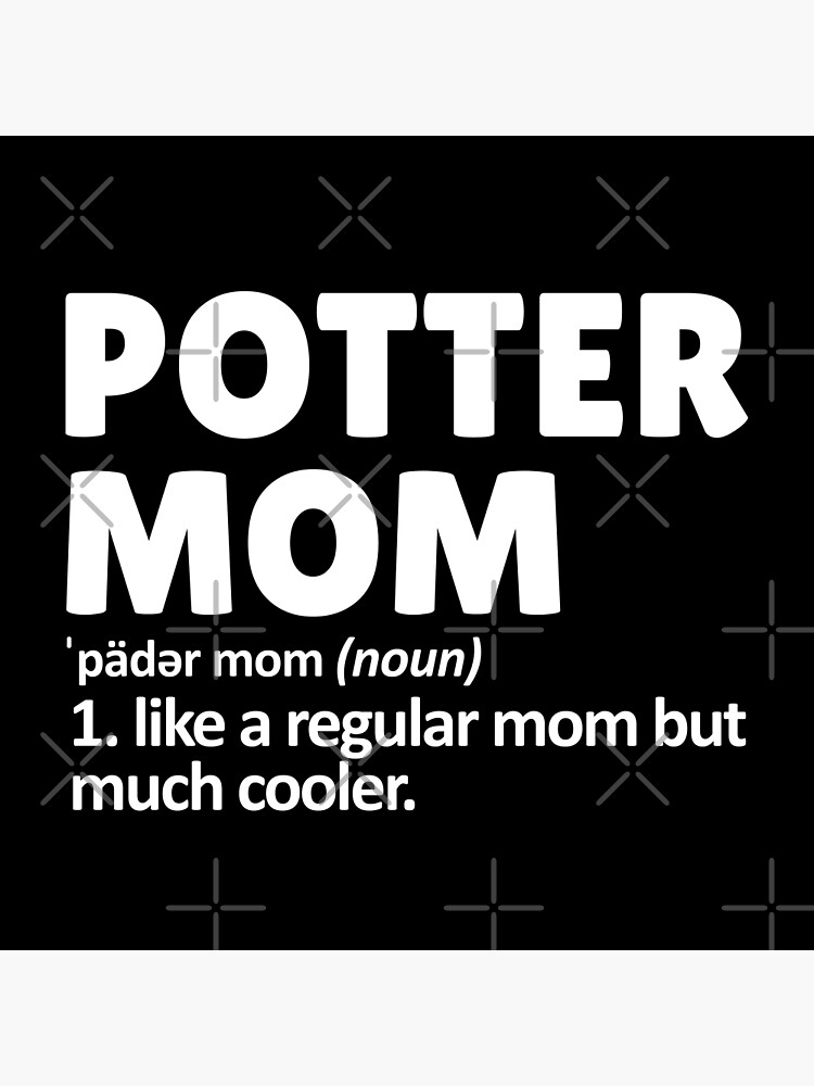 "pottery mom funny pottery quote pottery saying quotes" Poster for