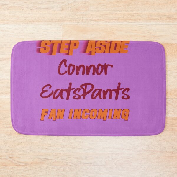 Item preview, ConnorEatsPants - Step Aside, fan incoming designed and sold by SisterBecker.