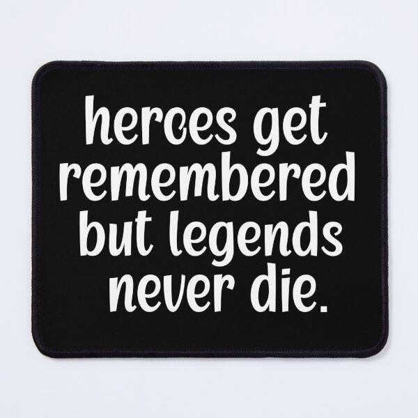 Item preview, heroes get remembered but legends never die designed and sold by retro10.
