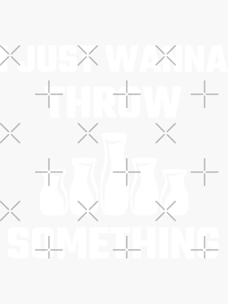 "funny pottery quote pottery saying quotes" Sticker for Sale by