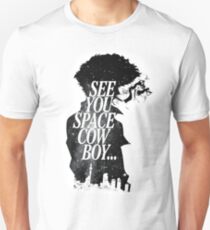 See you space cowboy Unisex T-Shirt