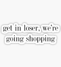get in loser Sticker