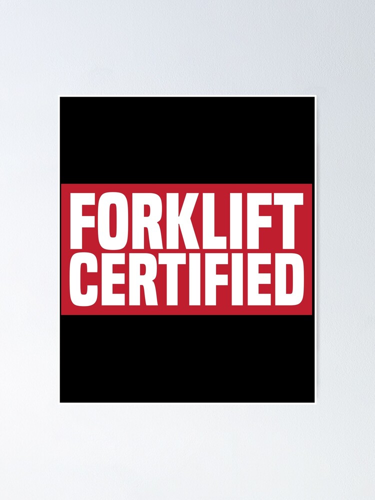 "Forklift Certified Meme" Poster for Sale by palaco210 | Redbubble