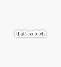 Pegatina Eso es tan fetch